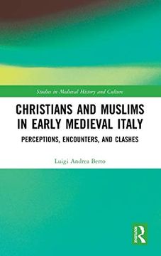 portada Christians and Muslims in Early Medieval Italy: Perceptions, Encounters, and Clashes (Studies in Medieval History and Culture) (in English)