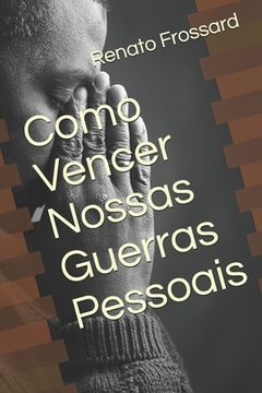 portada Como Vencer Nossas Guerras Pessoais (in Portuguese)