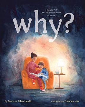 portada Why? A Story for Kids who Have Lost a Parent to Suicide (en Inglés)