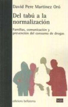 portada DEL TABU A LA NORMALIZACION: FAMILIAS, COMUNICACION Y PREVENCION DEL CONSU