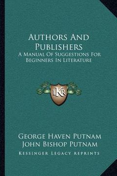 portada authors and publishers: a manual of suggestions for beginners in literature (in English)
