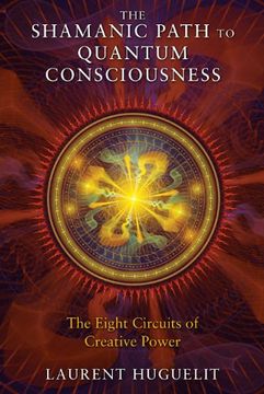 portada The Shamanic Path to Quantum Consciousness: The Eight Circuits of Creative Power 