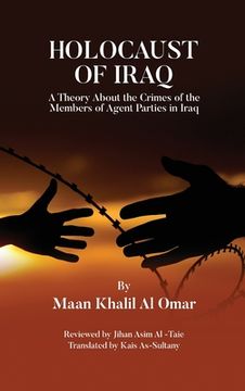 portada Holocaust of Iraq: A Theory about the Crimes of the Members of Agent Parties in Iraq