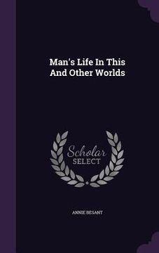 portada Man's Life In This And Other Worlds (en Inglés)