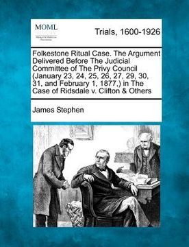 portada folkestone ritual case. the argument delivered before the judicial committee of the privy council (january 23, 24, 25, 26, 27, 29, 30, 31, and februar (en Inglés)
