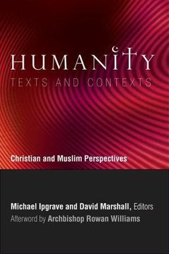 portada Humanity Texts and Contexts,Christian and Muslim Perspectives a Record of the Sixth Building Bridges Seminar Convened by the arc (en Inglés)