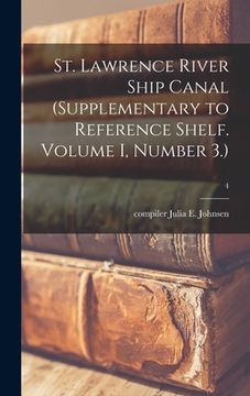 portada St. Lawrence River Ship Canal (supplementary to Reference Shelf. Volume I, Number 3.); 4 (en Inglés)