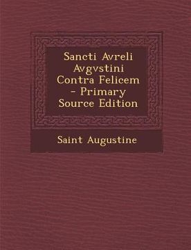 portada Sancti Avreli Avgvstini Contra Felicem (en Latin)