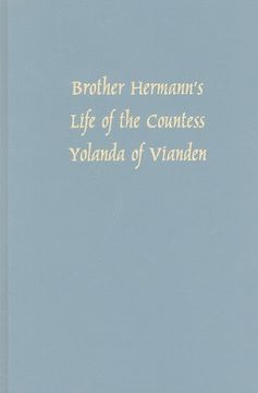 portada Brother Hermann's Life of the Countess Yolanda of Vianden: Leben der Graefen Iolande von Vianden: 0 (Studies in German Literature Linguistics & Culture) (en Inglés)