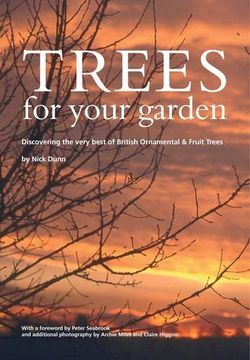 portada Trees for Your Garden: Discovering the Very Best of British Ornamental and Fruit Trees
