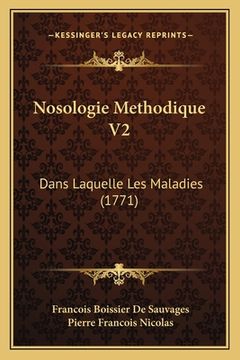 portada Nosologie Methodique V2: Dans Laquelle Les Maladies (1771) (en Francés)