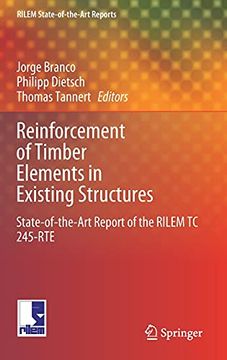 portada Reinforcement of Timber Elements in Existing Structures: State-Of-The-Art Report of the Rilem tc 245-Rte: 33 (Rilem State-Of-The-Art Reports) (in English)