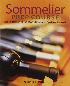 portada The Sommelier Prep Course: An Introduction to the Wines, Beers, and Spirits of the World (en Inglés)
