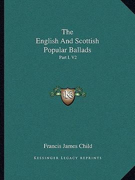 portada the english and scottish popular ballads: part i, v2 (en Inglés)