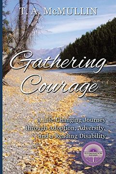 portada Gathering Courage: A Life-Changing Journey Through Adoption, Adversity, and A Reading Disability