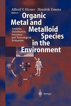 portada organic metal and metalloid species in the environment: analysis, distribution, processes and toxicological evaluation (en Inglés)
