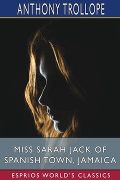 portada Miss Sarah Jack of Spanish Town, Jamaica (Esprios Classics) (in English)