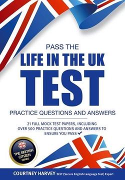 portada Pass the Life in the UK Test: Practice Questions and Answers with 21 Full Mock Tests (The British Citizen Series)