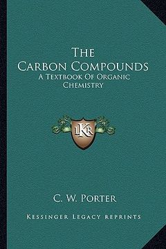 portada the carbon compounds: a textbook of organic chemistry (en Inglés)