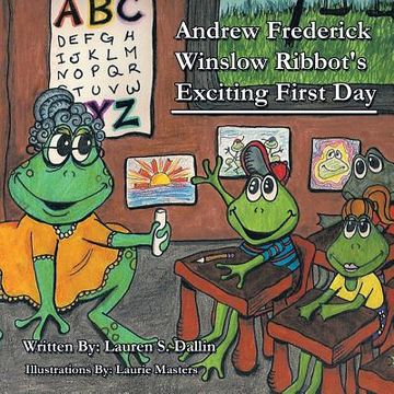 portada Andrew Frederick Winslow Ribbot's Exciting First Day (en Inglés)