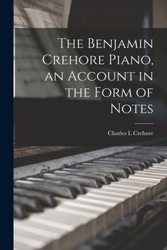 portada The Benjamin Crehore Piano, an Account in the Form of Notes