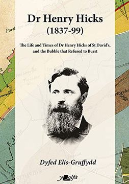 portada Dr Henry Hicks (1837-99): The Life and Times of Dr Henry Hicks of St Davids, and the Bubble That Refused to Burst (in English)