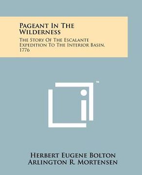portada pageant in the wilderness: the story of the escalante expedition to the interior basin, 1776 (en Inglés)