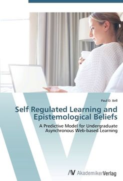 portada Self Regulated Learning and Epistemological Beliefs: A Predictive Model for Undergraduate Asynchronous Web-based Learning