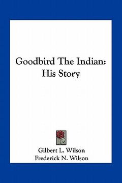portada goodbird the indian: his story (in English)