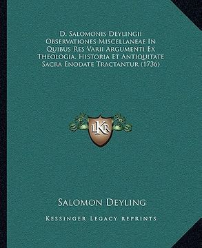 portada D. Salomonis Deylingii Observationes Miscellaneae In Quibus Res Varii Argumenti Ex Theologia, Historia Et Antiquitate Sacra Enodate Tractantur (1736) (in Latin)