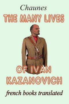 portada The many lives of Ivan Kazanovich: Translated from the French original (in English)