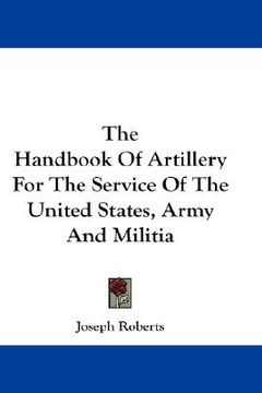 portada the handbook of artillery for the service of the united states, army and militia (en Inglés)