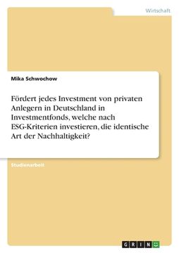 portada Fördert jedes Investment von privaten Anlegern in Deutschland in Investmentfonds, welche nach ESG-Kriterien investieren, die identische Art der Nachha (in German)