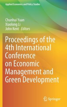 portada Proceedings of the 4th International Conference on Economic Management and Green Development (in English)