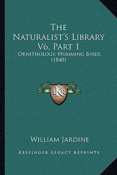 portada the naturalist's library v6, part 1: ornithology, humming birds (1840) (in English)