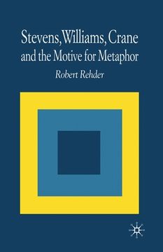 portada Stevens, Williams, Crane and the Motive for Metaphor (in English)