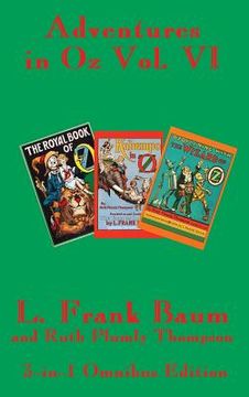 portada Adventures in Oz Vol. VI: The Royal Book of Oz, Kabumpo in Oz. and Ozoplaning with the Wizard of Oz