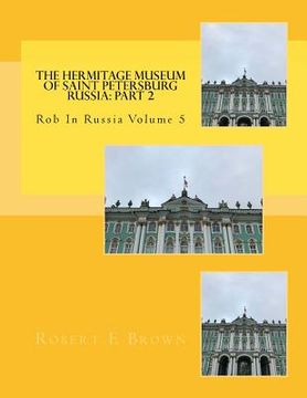 portada The Hermitage Museum of Saint Petersburg Russia: Part 2 (en Inglés)