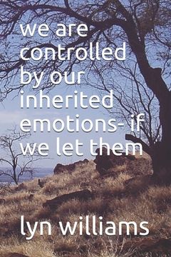 portada we are controlled by our inherited emotions- if we let them (en Inglés)