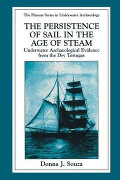 portada The Persistence of Sail in the Age of Steam: Underwater Archaeological Evidence from the Dry Tortugas (in English)