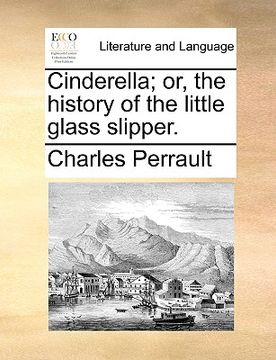 portada cinderella; or, the history of the little glass slipper.