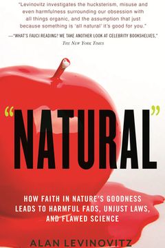 portada Natural: How Faith in Nature s Goodness Leads to Harmful Fads, Unjust Laws, and Flawed Science (in English)