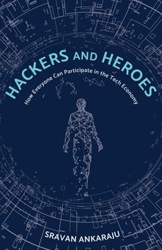 portada Hackers and Heroes: How Everyone Can Participate in the Tech Economy (en Inglés)