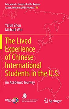 portada The Lived Experience of Chinese International Students in the U. St An Academic Journey: 56 (Education in the Asia-Pacific Region: Issues, Concerns and Prospects) (en Inglés)