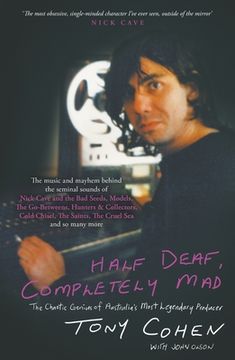 portada Half Deaf, Completely Mad: The Chaotic Genius of Australia's Most Legendary Producer (in English)