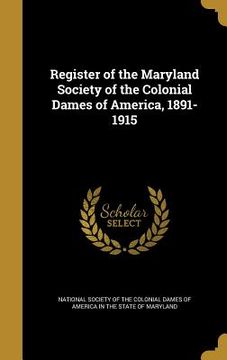 portada Register of the Maryland Society of the Colonial Dames of America, 1891-1915 (en Inglés)
