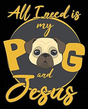 portada All i Need is my pug and Jesus: Pug Composition Not Back to School 7. 5 x 9. 25 Inches 100 Wide Ruled Pages 