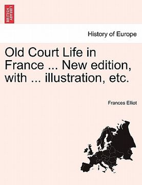 portada old court life in france ... new edition, with ... illustration, etc. (in English)