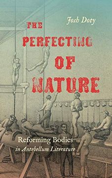 portada The Perfecting of Nature: Reforming Bodies in Antebellum Literature (en Inglés)