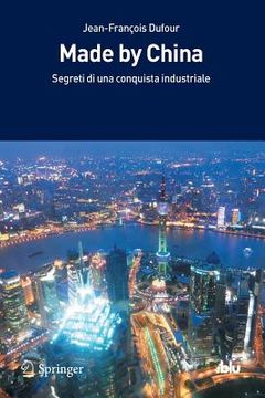 portada Made by China: Segreti Di Una Conquista Industriale (en Italiano)